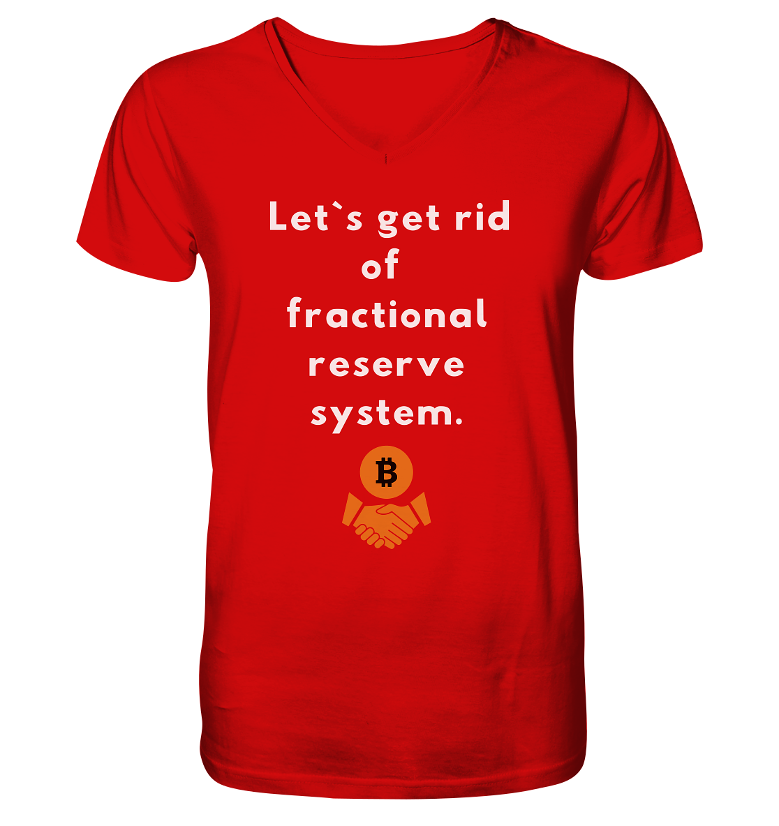 Let`s get rid of fractional reserve system  - V-Neck Shirt