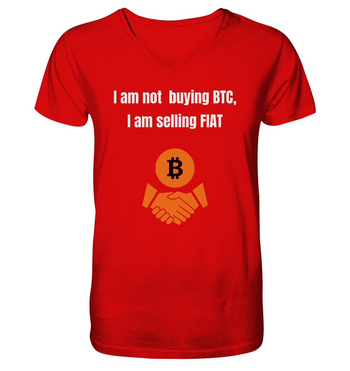 I am not buying BTC, I am selling FIAT  - V-Neck Shirt