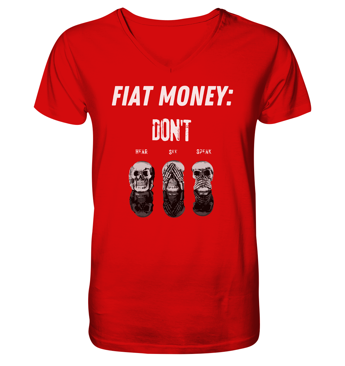 FIAT MONEY: - skulls - DON´T HEAR, SEE, SPEAK - V-Neck Shirt
