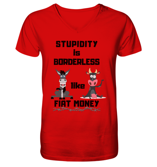 STUPIDITY is BORDERLESS like FIAT MONEY (Esel & Kuh support) - V-Neck Shirt