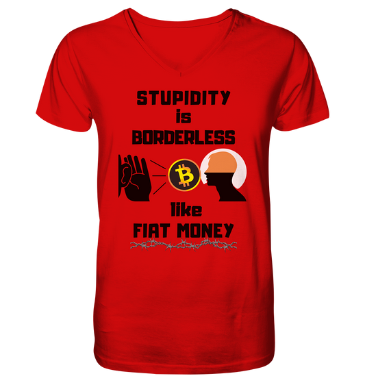 STUPIDITY is BORDERLESS  like FIAT MONEY (Flüstern - BTC - Lauschen Grafik)  - V-Neck Shirt