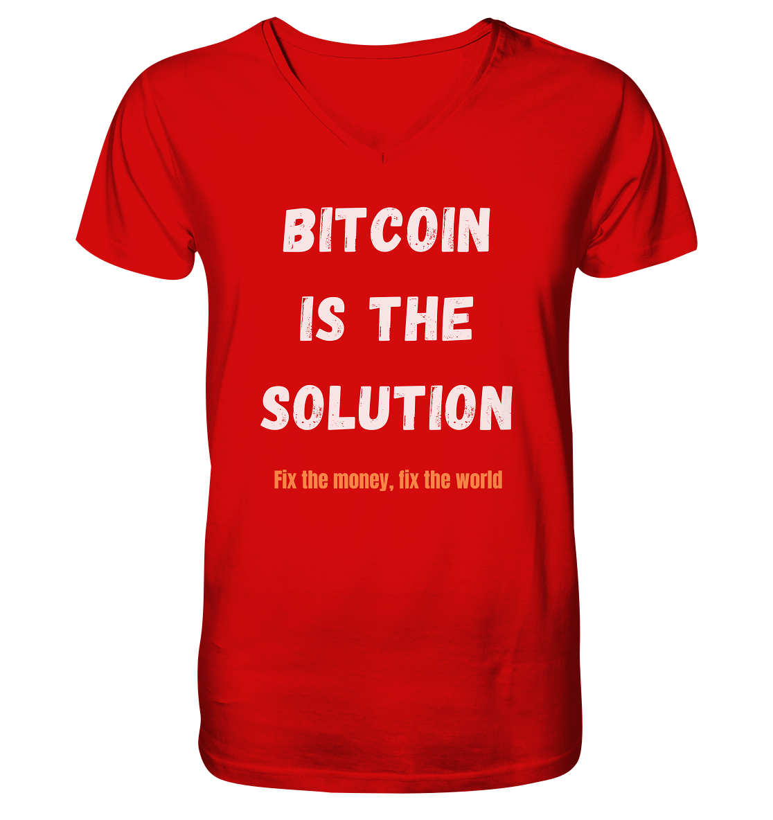 BITCOIN IS THE SOLUTION - Fix the money, fix the world    - V-Neck Shirt