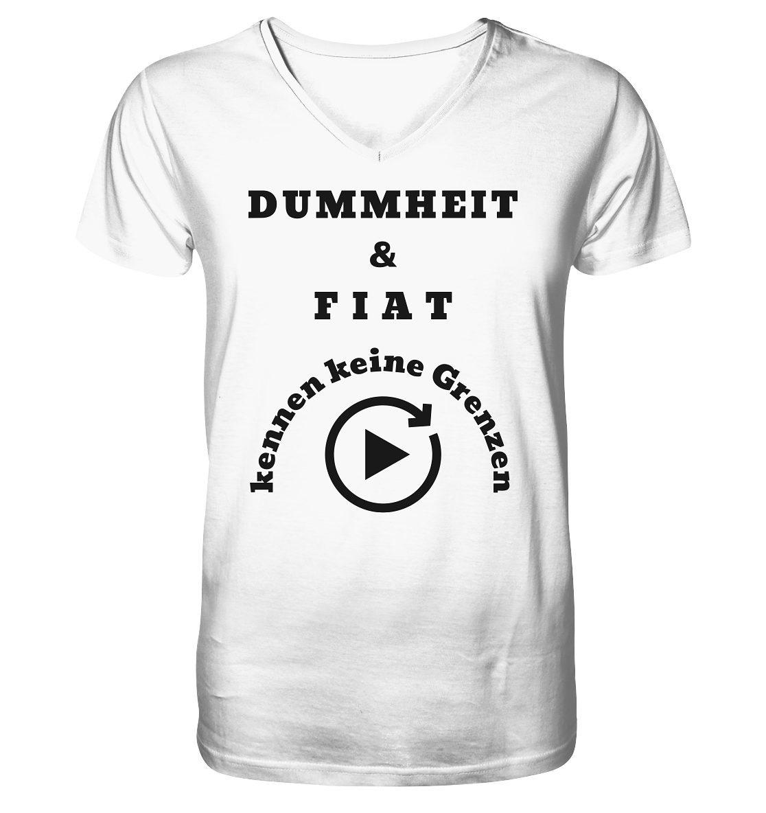 DUMMHEIT & FIAT KENNEN KEINE GRENZEN (PLAYBUTTON UNENDLICH) - V-Neck Shirt