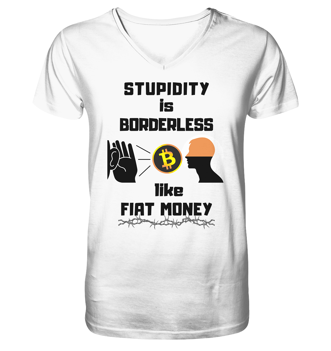 STUPIDITY is BORDERLESS  like FIAT MONEY (Flüstern - BTC - Lauschen Grafik)  - V-Neck Shirt