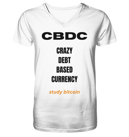 CBDC - CRAZY DEBT BASED CURRENCY - study bitcoin  - V-Neck Shirt